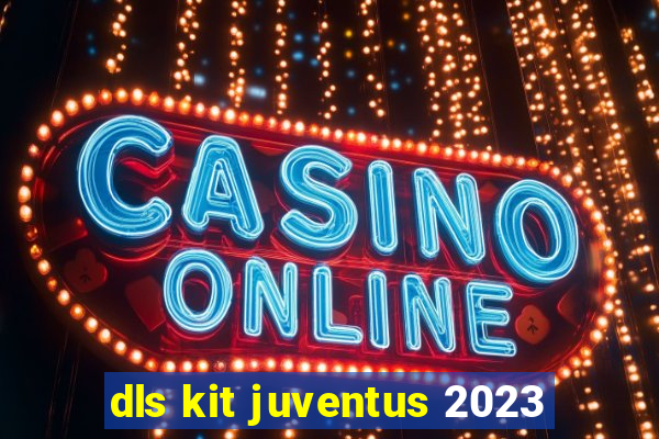 dls kit juventus 2023